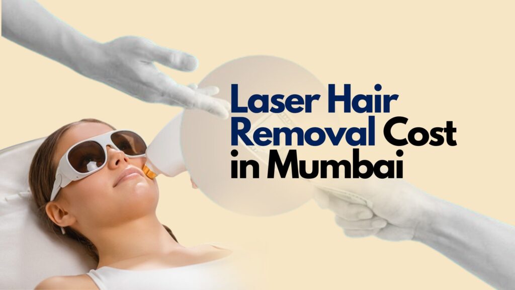 laser hair removal cost in mumbai