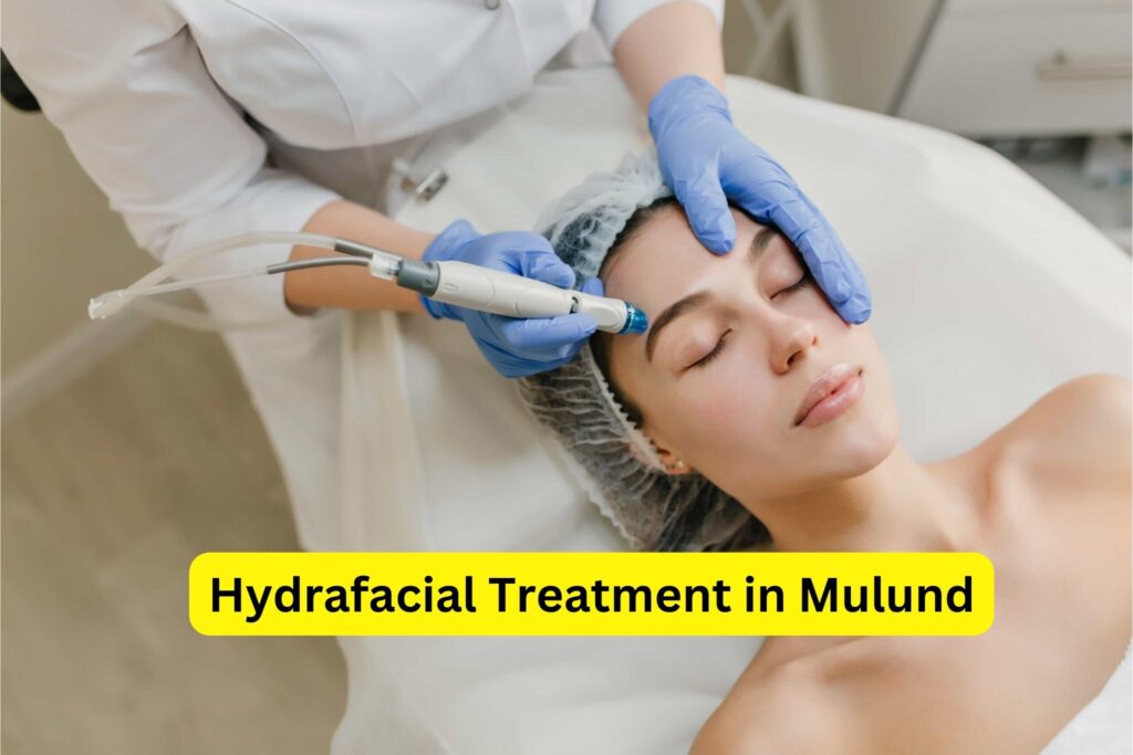 hydrafacial treatment in mulund